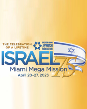 Say “Yes, I Am Going!” on the Israel 75 Miami Mega Mission