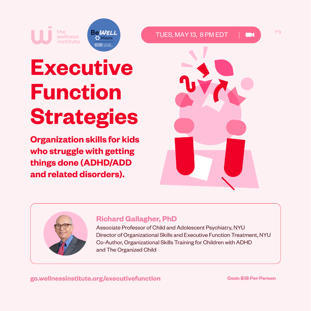 Executive Function Strategies, a Webinar with The Wellness Institute and BeWell Miami | Tuesday, May 13, 8-9:30 p.m.