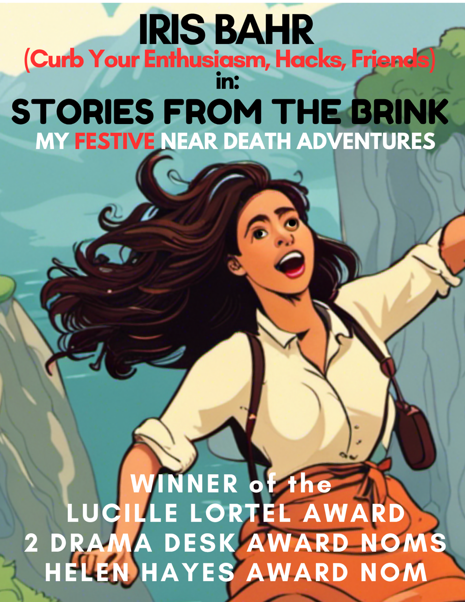 One-Woman Show Stories from the Brink: My Festive Near Death Adventures Starring Award Winning Actress Iris Bahr, Thursday, October 30