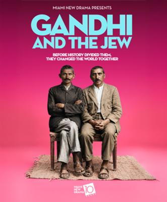 Miami New Drama Presents The World Premiere of Gandhi and the Jew