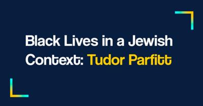Black Lives in a Jewish Context: Tudor Parfitt