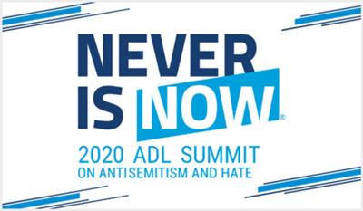 NEVER IS NOW ADL Summit on Antisemitism and Hate