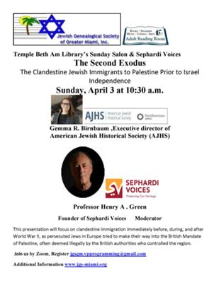 The Jewish Genealogical Society of Greater Miami Presents: The Second Exodus - The Clandestine Jewish Immigrants to Palestine Prior to Israel Independence