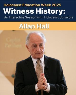 Holocaust Education Week 2025<br />Witness History: An Interactive Session with Holocaust Survivor Allan Hall