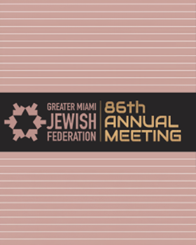 Mark Your Calendars for the Annual Meeting of the Greater Miami Jewish Federation